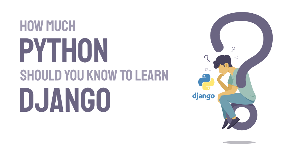 How Much Python Should You know To Learn Django rathank.com