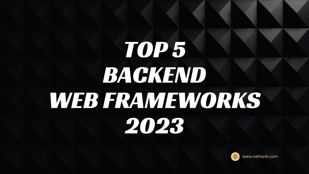 Top 5 Powerful Backend Web Frameworks In 2023 - Rathank.com 2024