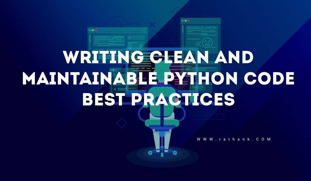 Writing Clean and Maintainable Python Code Best Practices