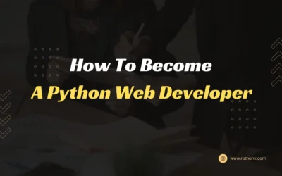 How to Become a Python Web Developer: Your Guide to Success