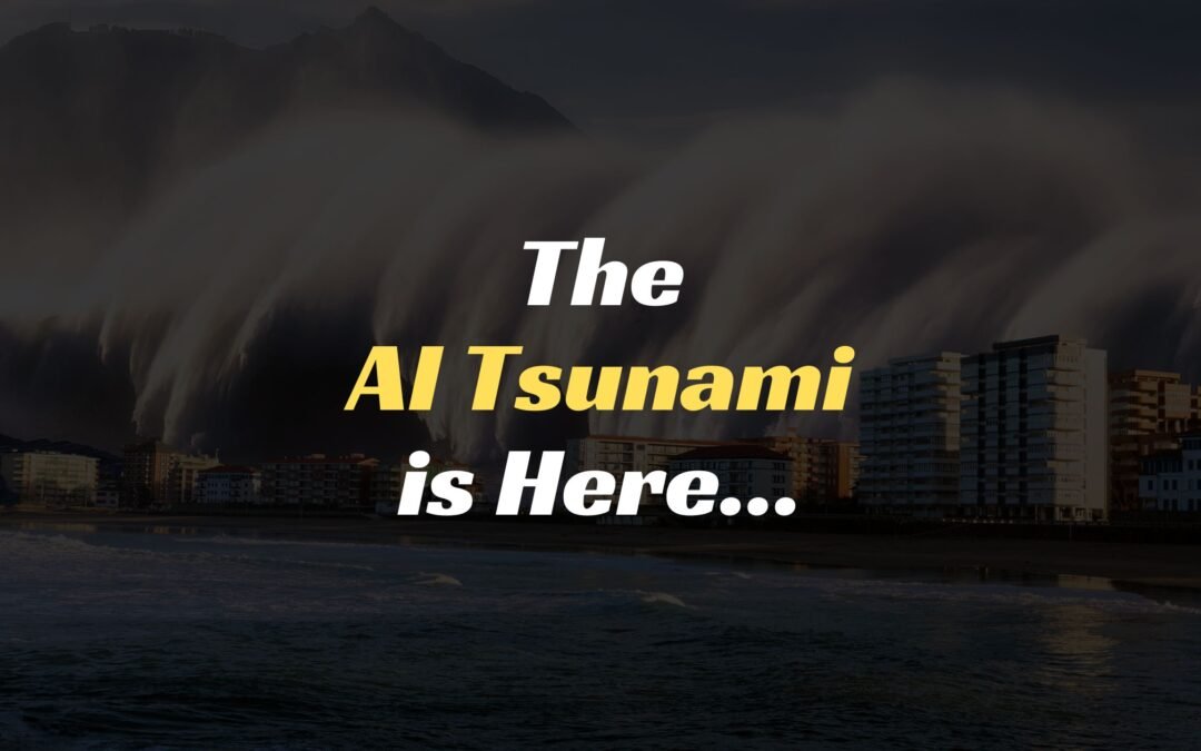 The AI Tsunami is Here…